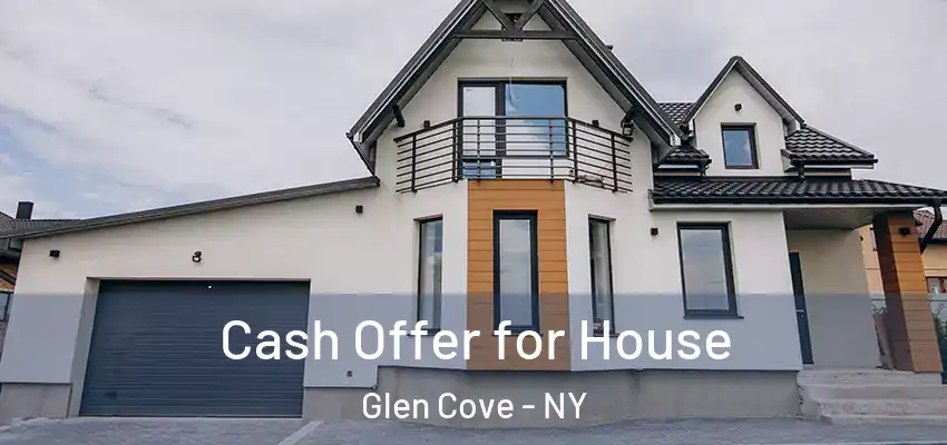 Cash Offer for House Glen Cove - NY