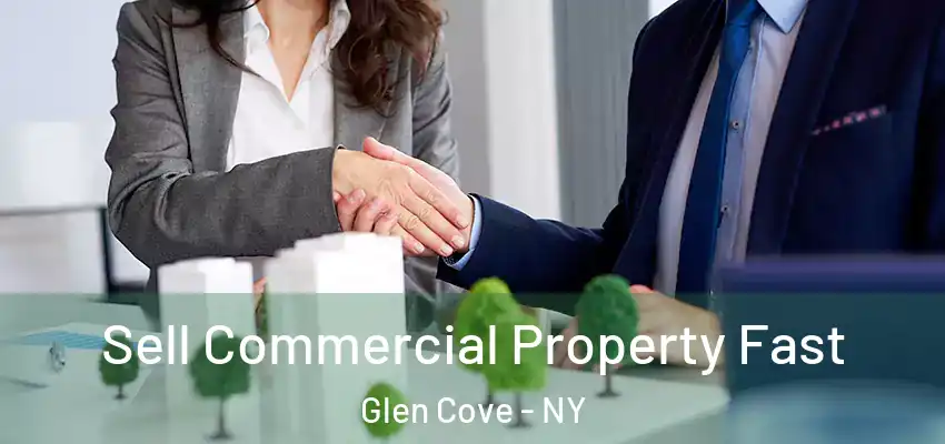 Sell Commercial Property Fast Glen Cove - NY
