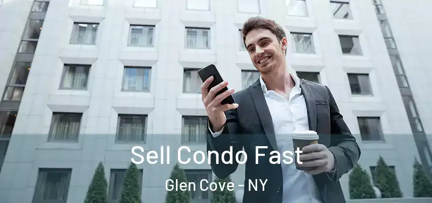 Sell Condo Fast Glen Cove - NY