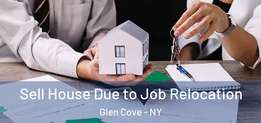 Sell House Due to Job Relocation Glen Cove - NY