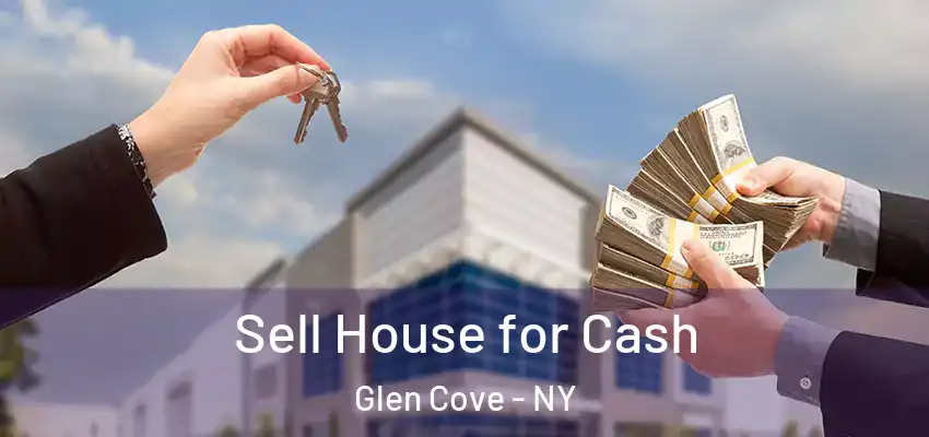 Sell House for Cash Glen Cove - NY