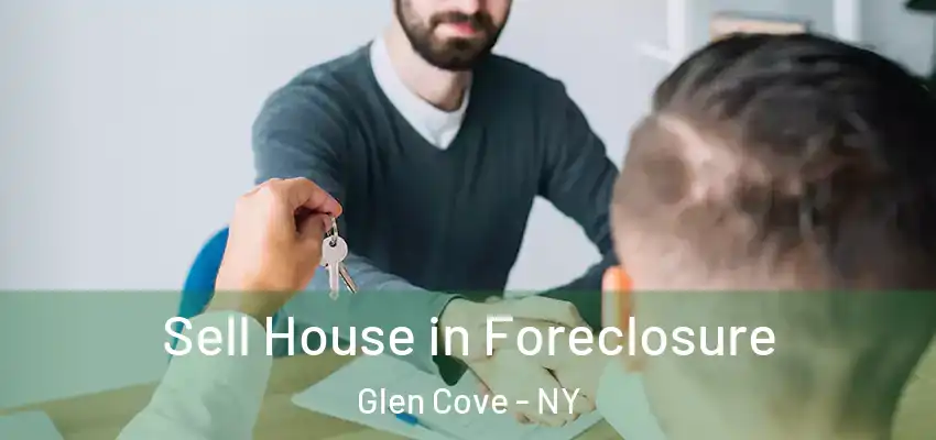 Sell House in Foreclosure Glen Cove - NY