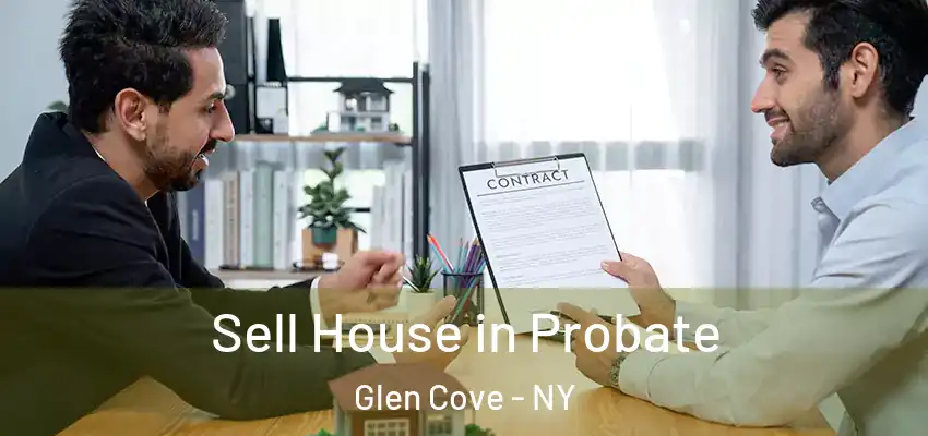 Sell House in Probate Glen Cove - NY