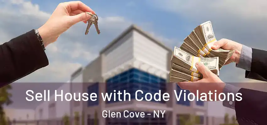 Sell House with Code Violations Glen Cove - NY