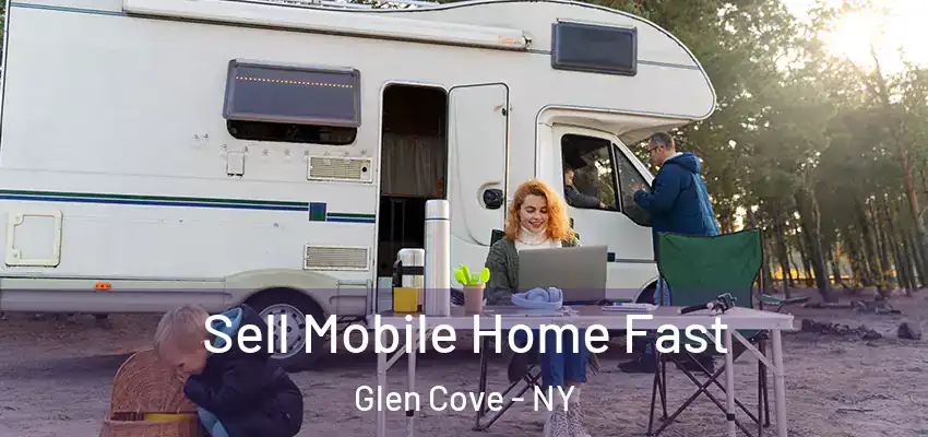 Sell Mobile Home Fast Glen Cove - NY